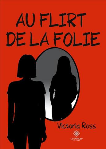 Couverture du livre « Au flirt de la folie » de Victoria Ross aux éditions Le Lys Bleu