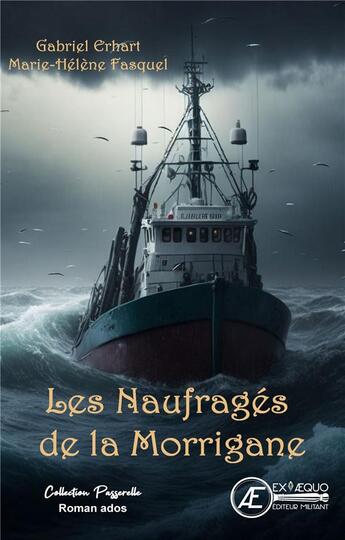 Couverture du livre « Les naufragés de la Morrigane » de Gabriel Erhart et Marie-Helene Fasquel aux éditions Ex Aequo