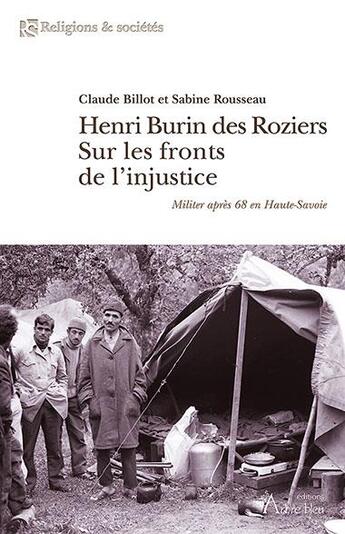 Couverture du livre « Henri Burin des Roziers sur les fronts de l'injustice : militer après 68 en Haute-Savoie » de Sabine Rousseau et Claude Billot aux éditions Arbre Bleu