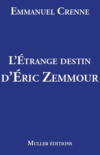 Couverture du livre « L'étrange destin d'Eric Zemmour » de Emmanuel Crenne aux éditions Muller