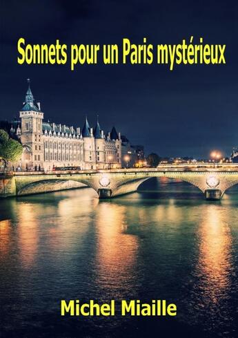 Couverture du livre « Sonnets pour un Paris mystérieux » de Michel Miaille aux éditions Lulu