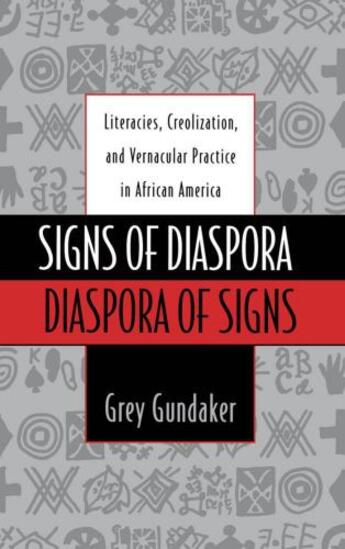 Couverture du livre « Signs of Diaspora / Diaspora of Signs: Literacies, Creolization, and V » de Gundaker Grey aux éditions Oxford University Press Usa