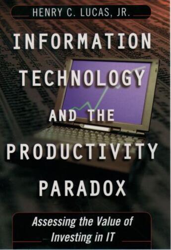 Couverture du livre « Information Technology and the Productivity Paradox: Assessing the Val » de Lucas Henry C aux éditions Oxford University Press Usa