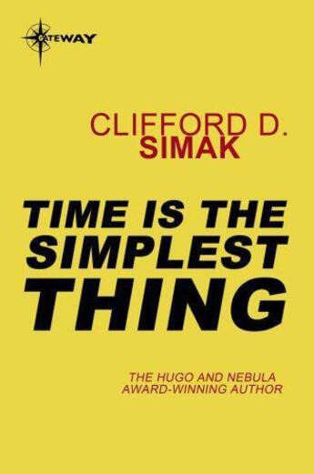 Couverture du livre « Time is the Simplest Thing » de Clifford Donald Simak aux éditions Orion Digital