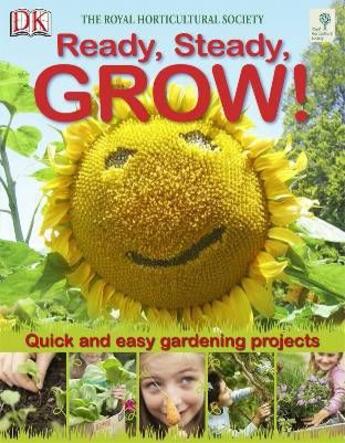 Couverture du livre « Ready, steady, grow ! quick and easy gardening projects » de The Royal Horticultural Society aux éditions Dk Children