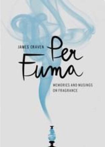 Couverture du livre « Per fuma : memories and musings on fragrance » de Craven James aux éditions Thames & Hudson