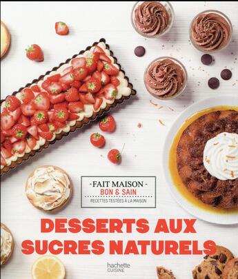 Couverture du livre « Desserts aux sucres naturels » de Noemie Strouk aux éditions Hachette Pratique