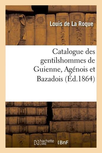 Couverture du livre « Catalogue des gentilshommes de guienne, agenois et bazadois (ed.1864) » de  aux éditions Hachette Bnf