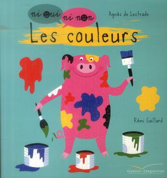 Couverture du livre « Ni oui ni non ; les couleurs » de Remi Saillard et Agnes De Lestrade aux éditions Gautier Languereau