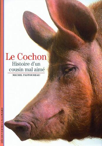 Couverture du livre « Le cochon ; histoire d'un cousin mal aimé » de Pastoureau Mich aux éditions Gallimard