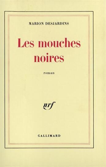 Couverture du livre « Les mouches noires roman » de Marion Desjardins aux éditions Gallimard