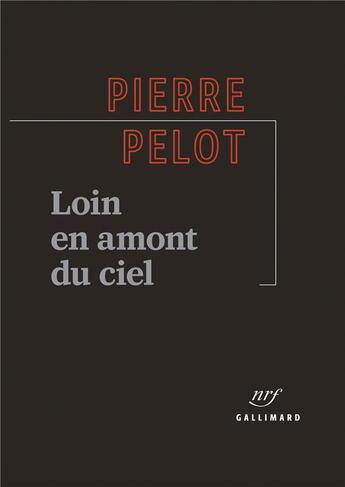 Couverture du livre « Loin en amont du ciel » de Pierre Pelot aux éditions Gallimard