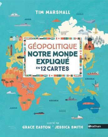 Couverture du livre « Géopolitique, notre monde expliqué en 12 cartes » de Tim Marshall aux éditions Nathan