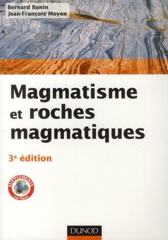 Couverture du livre « Magmatisme et roches magmatiques (3e édition) » de Bernard Bonin et Jean-Francois Moyen aux éditions Dunod