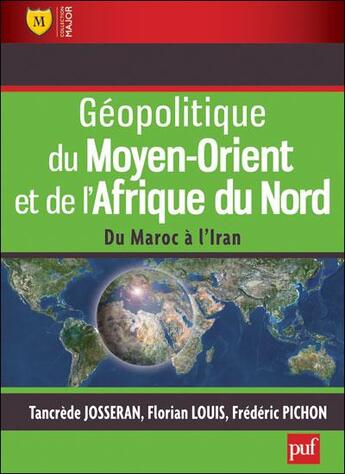 Couverture du livre « Géopolitique du Moyen-Orient et de l'Afrique du Nord ; du Maroc à l'Iran » de Frederic Pichon et Florian Louis aux éditions Belin Education