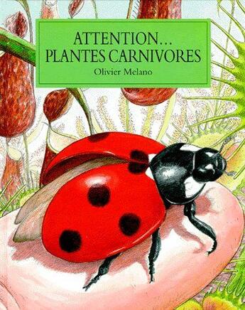 Couverture du livre « Attention plantes carnivores » de Melano Olivier aux éditions Ecole Des Loisirs