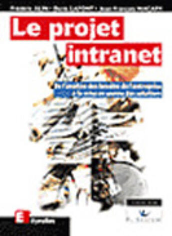 Couverture du livre « Le Projet Intranet » de Frederic Alin et Denis Lafont et Jean-Francois Macary aux éditions Eyrolles