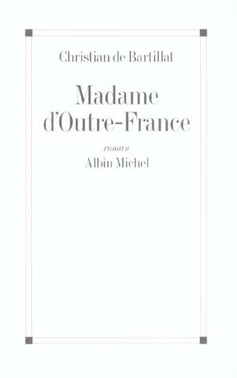 Couverture du livre « Madame d'outre-france » de Bartillat Christian aux éditions Albin Michel