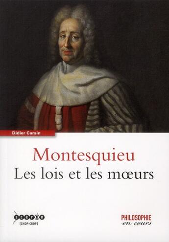 Couverture du livre « Montesquieu ; les lois et les moeurs » de Didier Carsin aux éditions Reseau Canope