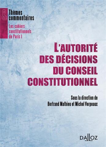 Couverture du livre « L'autorité des décisions du Conseil constitutionnel » de Michel Verpeaux et Bertrand Mathieu aux éditions Dalloz