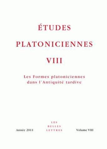 Couverture du livre « Les formes platoniciennes dans l'Antiquité tardive » de Etudes Platoniciennes aux éditions Belles Lettres