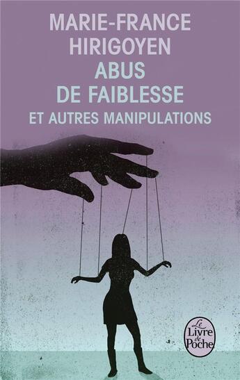 Couverture du livre « Abus de faiblesse et autres manipulations » de Marie-France Hirigoyen aux éditions Le Livre De Poche