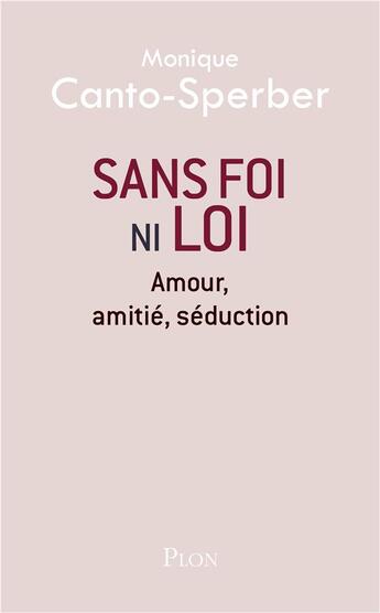 Couverture du livre « Sans foi ni loi » de Monique Canto-Sperber aux éditions Plon