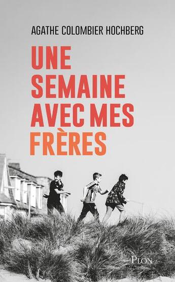 Couverture du livre « Une semaine avec mes frères » de Agathe Colombier Hochberg aux éditions Plon