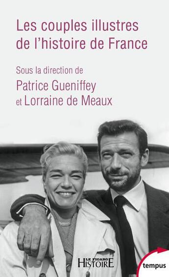 Couverture du livre « Les couples illustrés de l'histoire de France » de Lorraine De Meaux et Patrice Gueniffey aux éditions Perrin