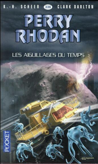 Couverture du livre « Perry Rhodan - cycle 15 ; la hanse cosmique Tome 5 : les aiguillages du temps » de Clark Darlton et Karl-Herbert Scheer aux éditions Pocket