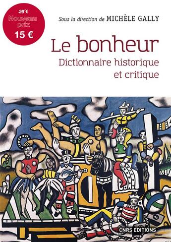 Couverture du livre « Le bonheur ; dictionnaire historique et critique » de Michele Gally aux éditions Cnrs