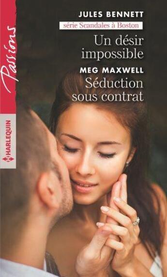 Couverture du livre « Un désir impossible ; séduction sous contrat » de Meg Maxwell et Jules Bennett aux éditions Harlequin