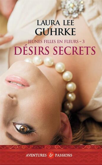 Couverture du livre « Les jeunes filles en fleurs Tome 3 : désirs secrets » de Laura Lee Guhrke aux éditions J'ai Lu