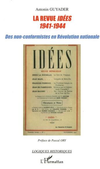 Couverture du livre « La revue idees (1941-1944) - des non-conformistes en revolution nationale » de Guyader Antonin aux éditions L'harmattan