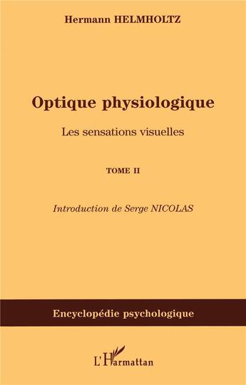 Couverture du livre « Optique physiologique t.2 ; les sensations visuelles » de Hermann Helmholtz aux éditions L'harmattan