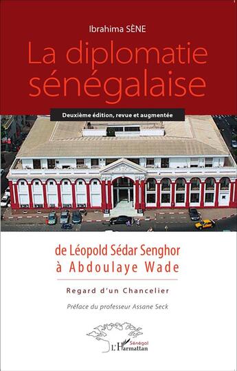 Couverture du livre « La diplomatie sénégalaise ; de Léopold Sédar Senghor à Abdoulaye Wade , regard d'un chancelier » de Ibrahima Sene aux éditions L'harmattan