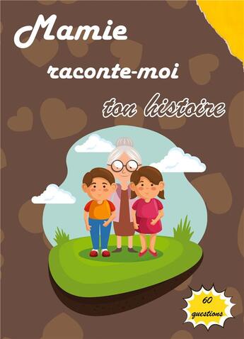 Couverture du livre « Mamie raconte-moi ton histoire ; journal de mémoire à compléter par votre grand-mère pour connaître son histoire » de  aux éditions Books On Demand