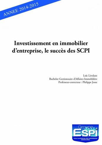 Couverture du livre « Investissement en immobilier d'entreprise ; le succès des SCPI » de Loic Livolant aux éditions Edilivre