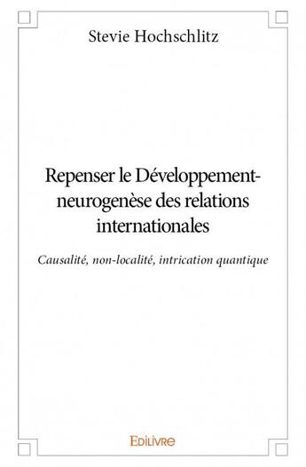 Couverture du livre « Repenser le développement-neurogenèse des relations internationales » de Stevie Hochschlitz aux éditions Edilivre