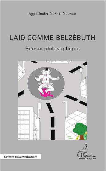 Couverture du livre « Laid comme Belzébuth » de Appolinaire Nganti Ngongo aux éditions L'harmattan