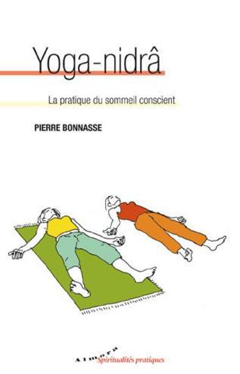 Couverture du livre « Yoga-nidrâ ; la pratique du sommeil conscient » de Pierre Bonnasse aux éditions Almora