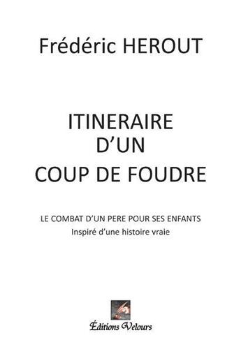 Couverture du livre « Itinéraire d'un coup de foudre » de Frederic Herout aux éditions Velours