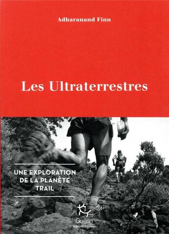 Couverture du livre « Les ultraterrestres ; une exploration de la planète trail » de Adharanand Finn aux éditions Paulsen Guerin