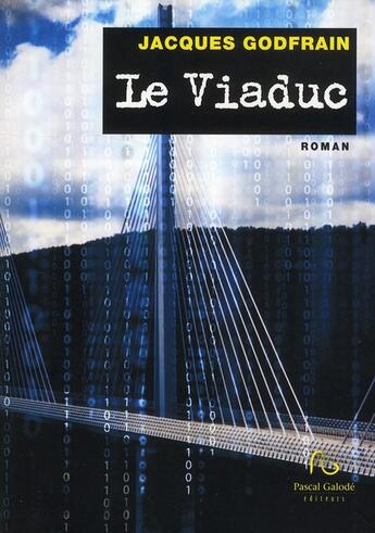 Couverture du livre « Le viaduc » de Jacques Godfrain aux éditions Pascal Galode