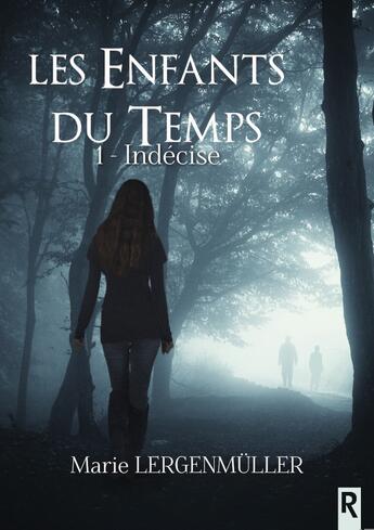 Couverture du livre « Les enfants du temps : 1 - Indécise » de Marie Lergenmuller aux éditions Rebelle