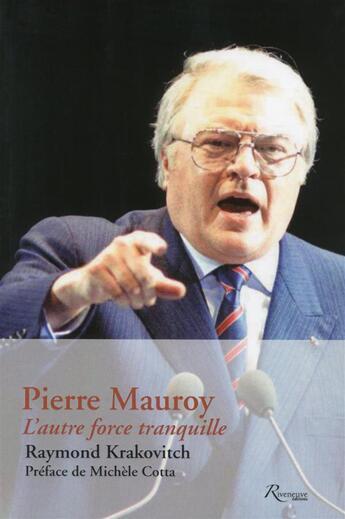 Couverture du livre « Pierre Mauroy ; l'autre force tranquille » de Krakovitch/Raymond aux éditions Riveneuve