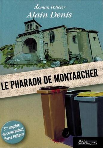Couverture du livre « Le pharaon de Montarcher » de Alain Denis aux éditions Actes Graphiques