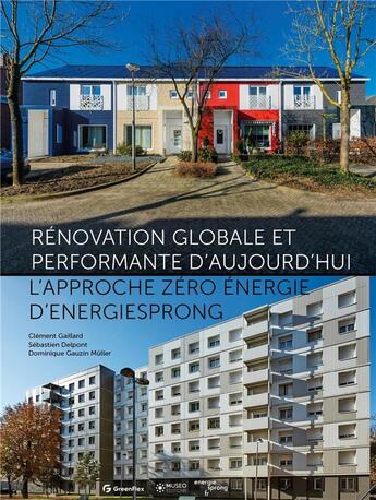 Couverture du livre « Rénovation globale et performante d'aujourd'hui : L'approche zéro énergie d'EnergieSprong » de Dominique Gauzin-Muller et Clement Gaillard et Sébastien Delpont aux éditions Museo