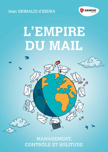 Couverture du livre « L'empire du mails - management, controle et solitude » de Grimaldi D'Esdra J. aux éditions Gereso