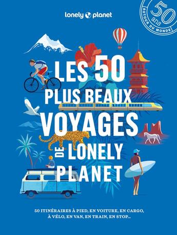 Couverture du livre « Les 50 plus beaux voyages de Lonely Planet » de Collectif Lonely Planet aux éditions Lonely Planet France